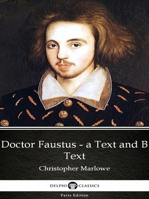 cover image of Doctor Faustus--A Text and B Text by Christopher Marlowe--Delphi Classics (Illustrated)